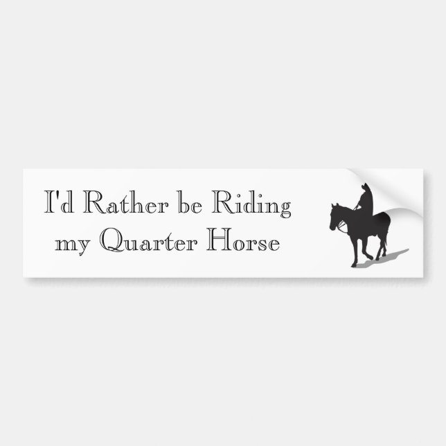I'd Rather Be Riding My Quarter Horse Bumper Sticker (Front)