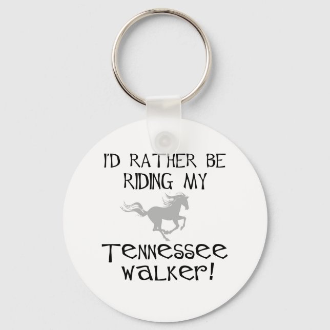 I'd Rather Be Riding My Tennessee Walker Keychain (Front)