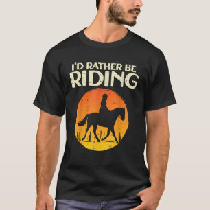 Id Rather Be Riding Susnet Horseback Equestrian T-Shirt