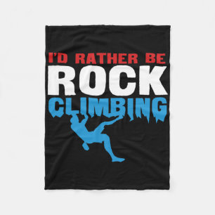 I'd Rather Be Rock Climbing Bouldering  Fleece Blanket