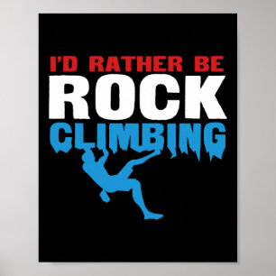 I'd Rather Be Rock Climbing Bouldering Poster