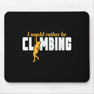 I'd Rather Be Rock Climbing Climber Funny Mountain Mouse Pad