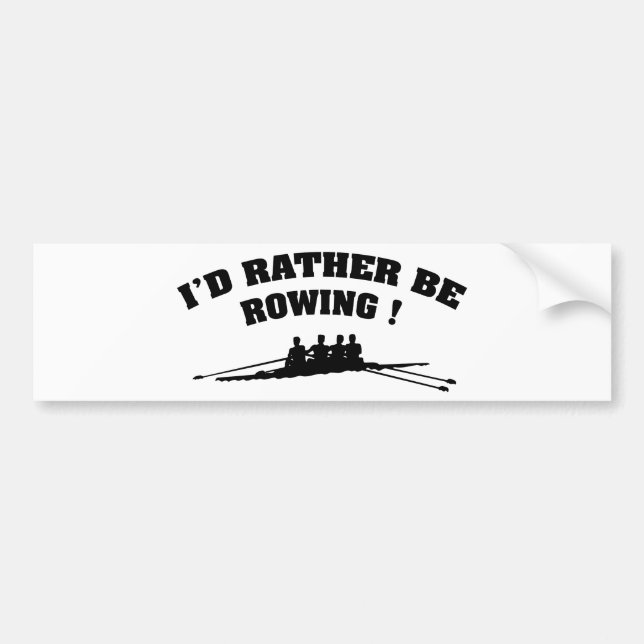 I'd Rather Be Rowing Bumper Sticker (Front)