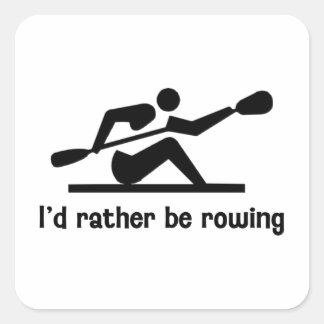I'd rather be rowing square sticker