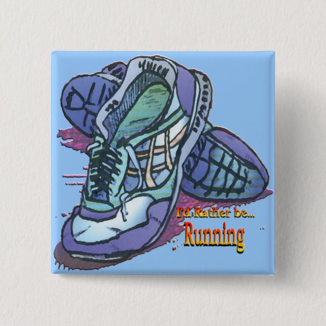 I'd Rather Be Running - Sneakers 2 Inch Square Button (Front)