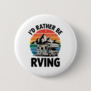 I'd Rather Be Rving Camping Hiking Funny Rv Camper 2 Inch Round Button
