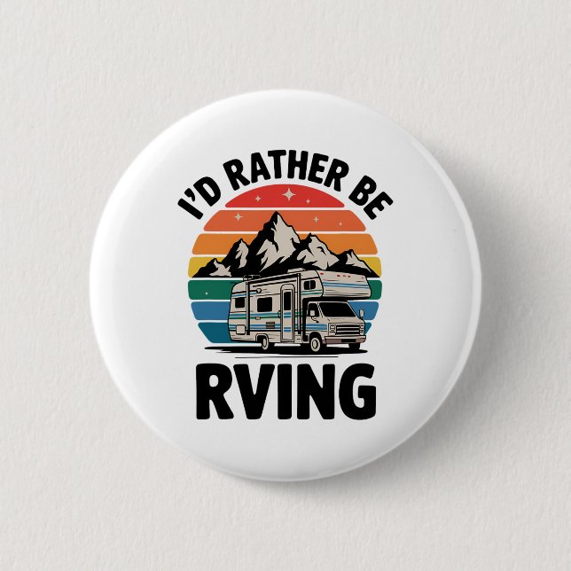 I'd Rather Be Rving Camping Hiking Funny Rv Camper 2 Inch Round Button (Front)