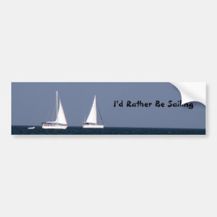 I'd Rather Be Sailing Bumper Sticker