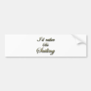 I'd rather be Sailing Bumper Sticker