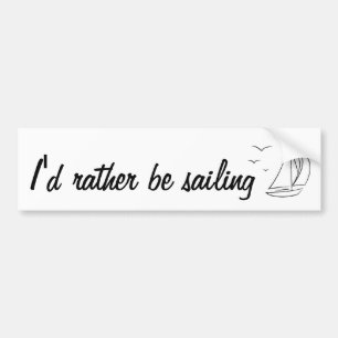 I'd Rather Be Sailing Bumper Sticker