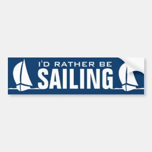 I'd rather be sailing bumper sticker