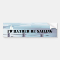 I'd Rather be Sailing Bumper Stiicker