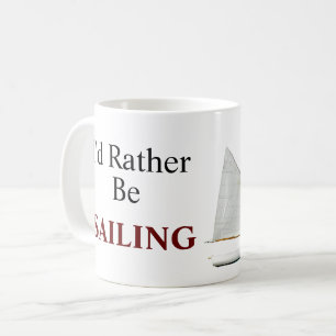 I'd Rather Be Sailing Coffee Mug