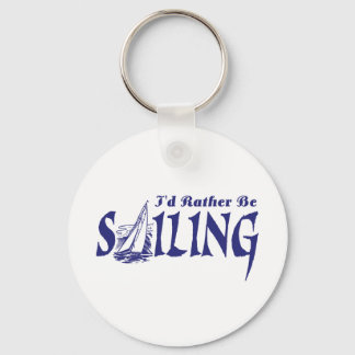 I'd Rather Be Sailing Keychain