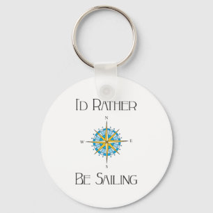 Id Rather Be Sailing Keychain