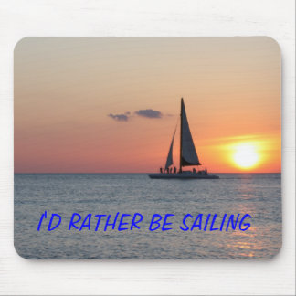I'd rather be sailing mousepad