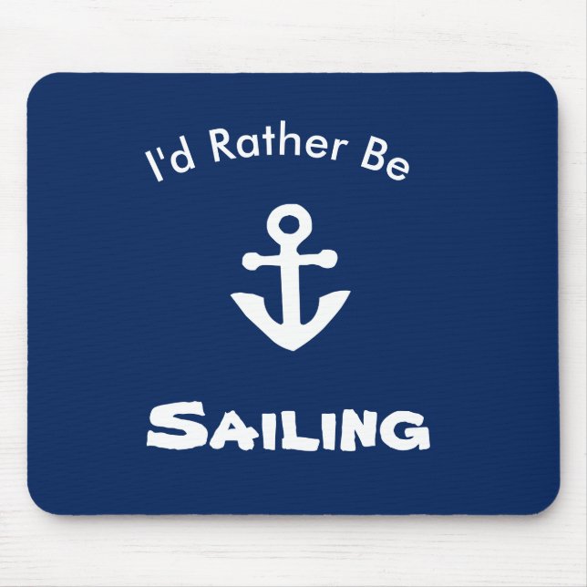 I'd Rather Be Sailing Nautical Mouse Pad (Front)