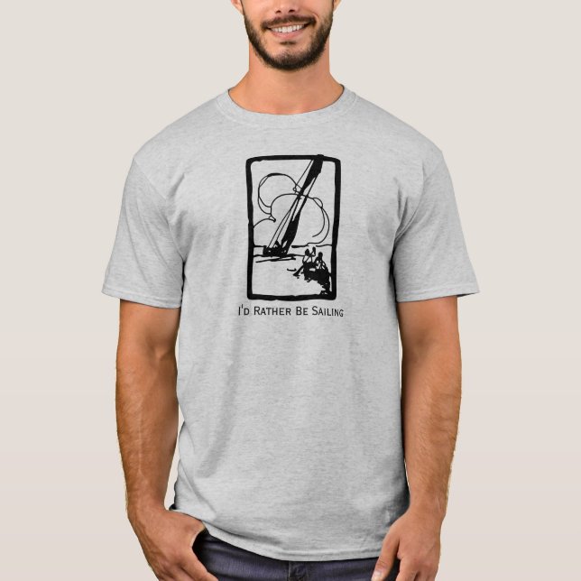 I'd Rather Be Sailing Quote Sailor Boat T-Shirt (Front)