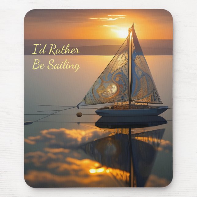 I'd Rather be Sailing, Sailboat AI ART  Mouse Pad (Front)