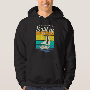 Id Rather Be Sailing Sailboat Boating Life Retro V Hoodie