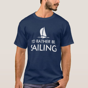 Sail Quotes T-Shirts & Shirt Designs