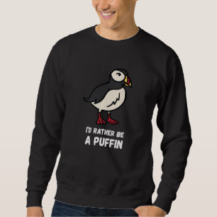 I'd Rather Be Seabird Puffin Bird Puffin Sweatshirt