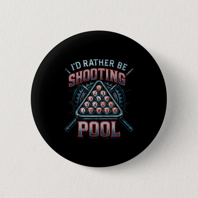 I'd Rather Be Shooting Ol 8 Ball Player Billiards  2 Inch Round Button (Front)