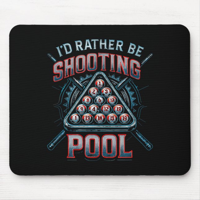 I'd Rather Be Shooting Ol 8 Ball Player Billiards  Mouse Pad (Front)