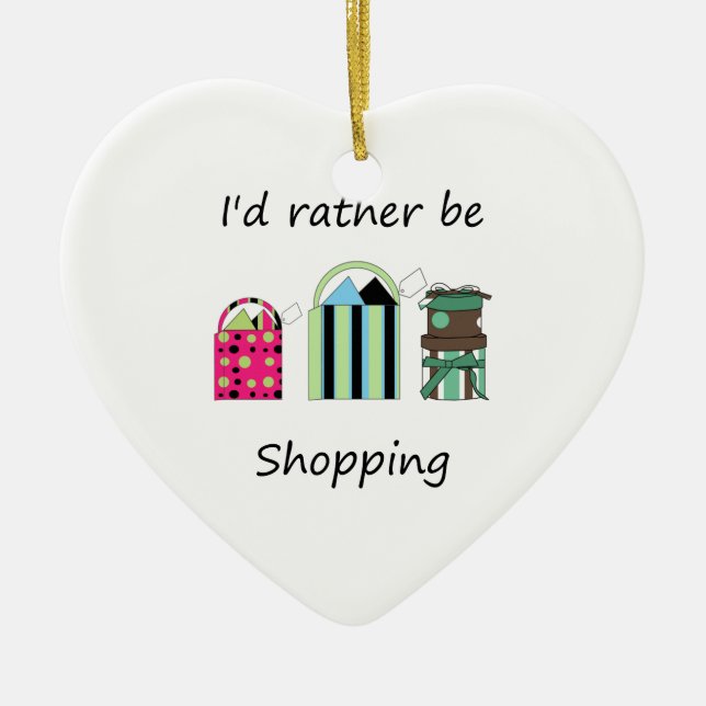 I'd rather be shopping ceramic ornament (Front)