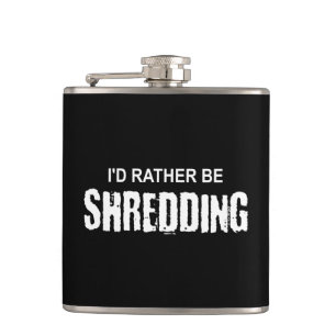 I'd Rather Be Shredding Hip Flask