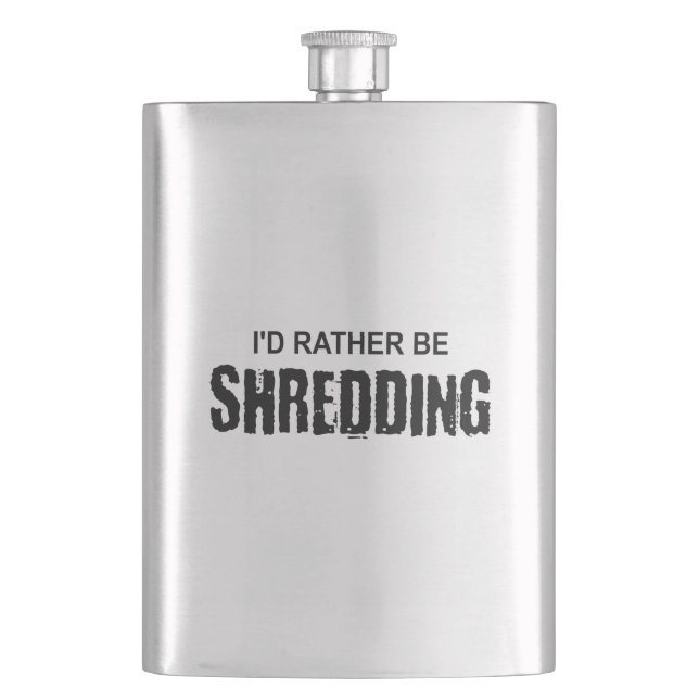 I'd Rather Be Shredding Hip Flask (Front)