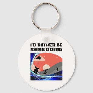 I'd Rather Be Shredding Snowboarder Snowboarding L Keychain
