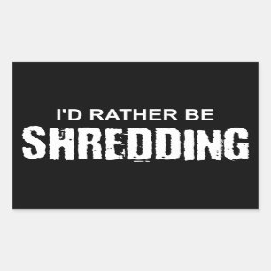 I'd Rather Be Shredding Sticker