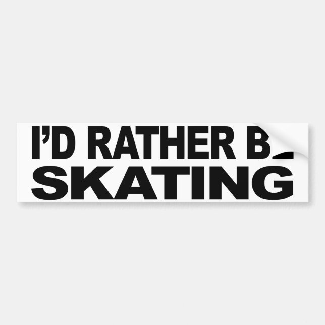 I'd Rather Be Skating Bumper Sticker (Front)
