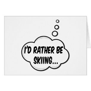 I'd Rather Be Skiing