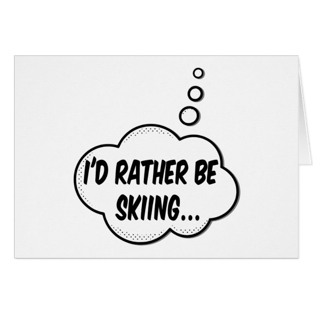 I'd Rather Be Skiing (Front Horizontal)