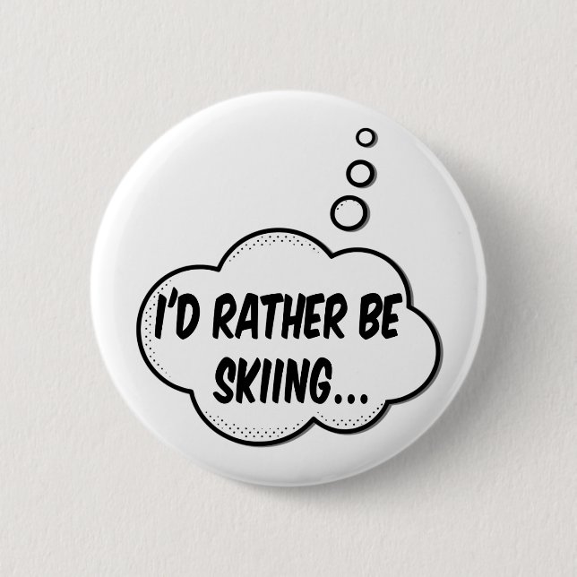 I'd Rather Be Skiing 2 Inch Round Button (Front)