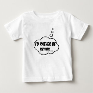 I'd Rather Be Skiing Baby T-Shirt