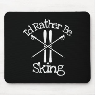 I'd Rather Be Skiing Downhill Alpine Nordic Poles  Mouse Pad