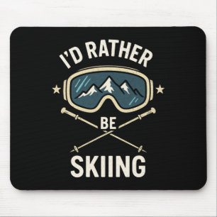 I'd Rather Be Skiing - Freestyle Ski Trip Mouse Pad