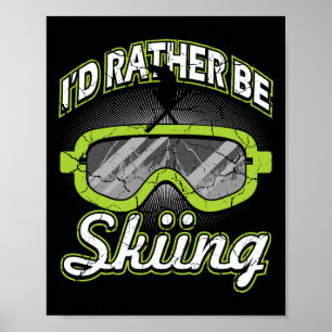 I'd Rather Be Skiing Funny Apres Ski Goggles Skier Poster