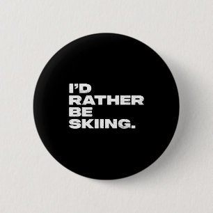 I'd rather be skiing funny ski skier 2 inch round button