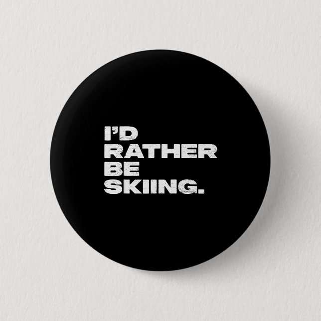 I'd rather be skiing funny ski skier  2 inch round button (Front)