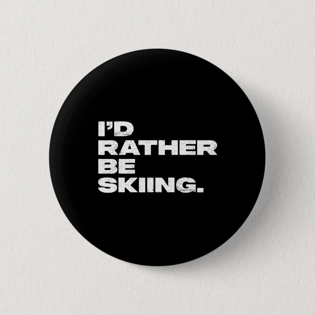 I'd Rather Be Skiing Funny Ski Skier  2 Inch Round Button (Front)