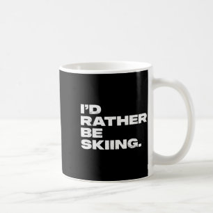 I'd rather be skiing funny ski skier coffee mug
