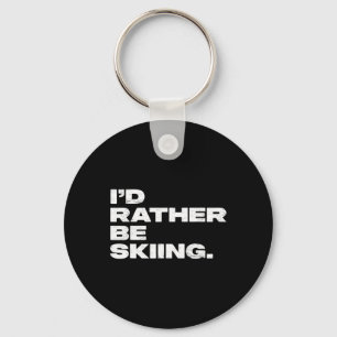 I'd Rather Be Skiing Funny Ski Skier Keychain