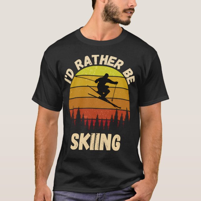I'D Rather Be Skiing Funny Skiing Gift For Skiing  T-Shirt (Front)