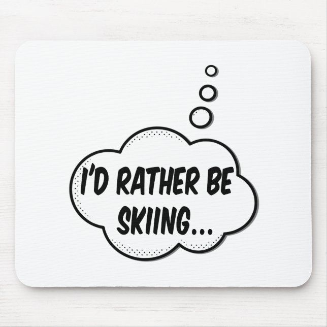 I'd Rather Be Skiing Mouse Pad (Front)