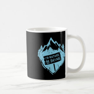 I'd Rather Be Skiing Quote Skier Funny Skiing Coffee Mug