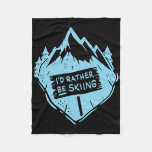 I'd Rather Be Skiing Quote Skier Funny Skiing  Fleece Blanket